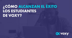 ¿Cómo Alcanzan El Éxito Los Estudiantes De Voxy?