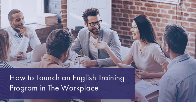 How to Launch an English Training Program in the Workplace