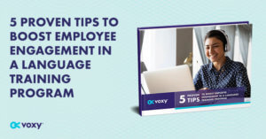 5 Proven Tips To Boost Employee Engagement In A Language Training Program