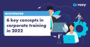 Whitepaper: 6 key concepts in corporate training in 2022
