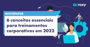 Whitepaper: 6 conceitos essenciais para treinamentos corporativos em 2022